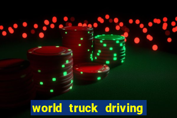 world truck driving simulator dinheiro infinito tudo desbloqueado